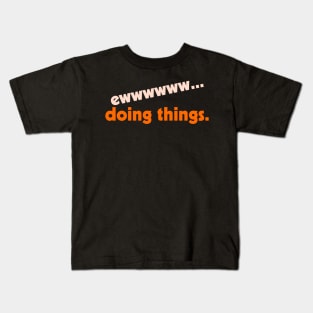 Ew...Doing Things ))(( I Hate Stuff Design Kids T-Shirt